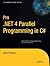 Pro .NET 4 Parallel Programming in C# (Expert's Voice in .NET)