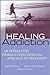 Healing Addiction by Peter R. Martin