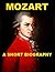 Mozart - A Short Biography
