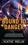 Bound to Danger by Katie Reus