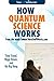 How Quantum Science Works: ...