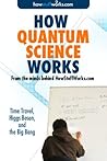 How Quantum Science Works: Time Travel, Higgs Boson, and the Big Bang