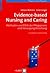 Evidence-based Nursing and Caring: Methoden und Ethik der Pflegepraxis und Versorgungsforschung