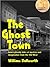The Ghost Town: Seven ghostly tales of mystery and imagination from the Old West. (Ghostly Tales of the Old West Book 1)