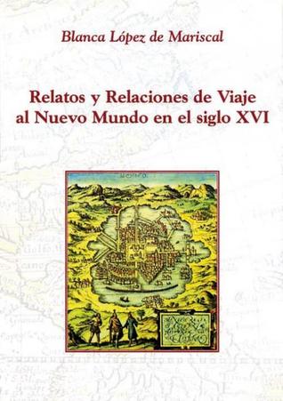 Relatos y relaciones de viaje al Nuevo Mundo en el siglo XVI: Un acercamiento a la identificación del género