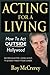 Acting for a Living: How to Act Outside Hollywood