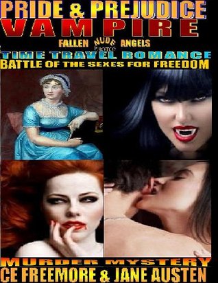 Pride & Prejudice Vampire or Fallen Angel Time Travel Romance Murder Mystery Parts 1, 2, 3 & Memoirs of Jane Austen Vampire Lover Sex Diary (Kindle Edition)
