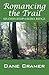 Romancing the Trail by Dane A. Cramer