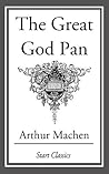 The Great God Pan by Arthur Machen