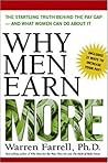 Why Men Earn More: The Startling Truth Behind the Pay Gap -- and What Women Can Do About It