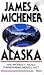Alaska by James A. Michener