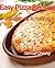 Easy Pizza Recipes: The Easy Way To Make Pizza