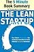 The Lean Startup: How Today's Entrepreneurs Use Continuous Innovation to Create Radically Successful Businesses by Eric Ries  (The 5 Minute Book Summary)