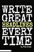 Write Great Headlines Every...