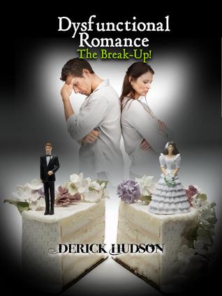 Dysfunctional Romance 'The Break-Up!'