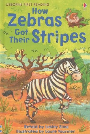 How Zebras Got Their Stripes (Usborne First Reading Level 2)