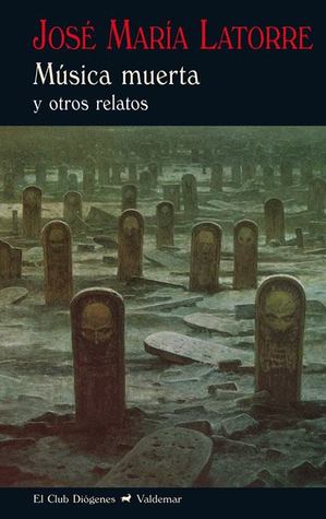 Portada de Música muerta y otros relatos, de José María Latorre