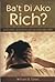 Ba't Di Ako Rich? and Other Questions About Everyday Faith by William B. Girao