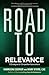 Road to Relevance: 5 Strate...