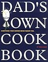 Dad's Own Cookbook: Everything Your Mother Never Taught You Dad's Own Cookbook: Everything Your Mother Never Taught You
