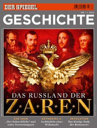 SPIEGEL GESCHICHTE 1/2012: Das Russland der Zaren.
