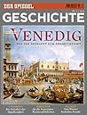 SPIEGEL GESCHICHTE 3/2012: Venedig. Von der Seemacht zum Sehnsuchtsort