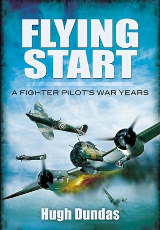 Flying Start: A Fighter Pilot's War Years