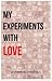 My Experiments with Love