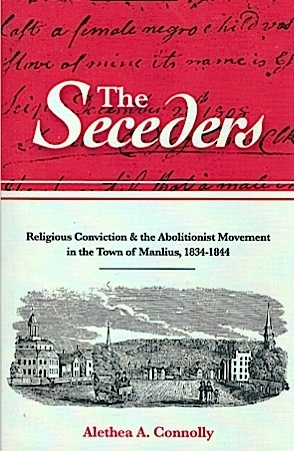 The Seceders: Religious Conviction & the Abolitionist Movement in the Town of Manlius, 1834-1844