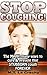 STOP COUGHING! The Many, Many Ways to Cure & Prevent that STUBBORN Cough FOREVER (cough, coughing remedy, cough syrup, cure, prevent cough, cold, flu)