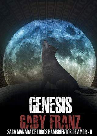 Génesis (Manada de Lobos Hambrientos de Amor, #0)