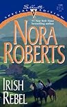 Irish Rebel by Nora Roberts