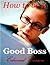 How to be a Good Boss