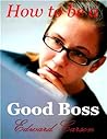 How to be a Good Boss