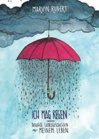 Ich mag Regen: Traurige Liebesgeschichten aus meinem Leben