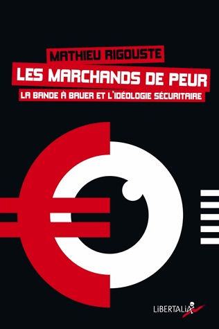 Les marchands de peur: La bande à Bauer et l’idéologie sécuritaire (Paperback)