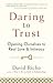 Daring to Trust: Opening Ou...