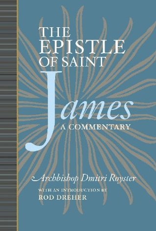 The Epistle Of James A Commentary By Dmitri Royster