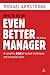 How to be an Even Better Manager: A Complete A-Z of Proven Techniques and Essential Skills