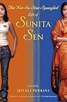 The Not-So-Star-Spangled Life of Sunita Sen by Mitali Perkins