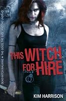 This Witch For Hire (The Hollows, #1-2)