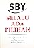 Selalu Ada Pilihan by Susilo Bambang Yudhoyono