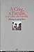 A Crise, a Família e a Crise da Família