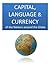 Capital, Language and Currency - of the Nations around the Globe by Ajanta