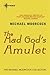 The Mad God's Amulet (The History of the Runestaff, #2)