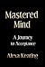 Mastered Mind A Journey to ...