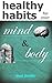 HEALTHY HABITS FOR YOUR MIND AND BODY