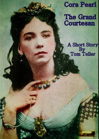 Cora Pearl - The Grand Courtesan (Kindle Edition)