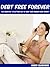Debt Free Forever: The Shor...