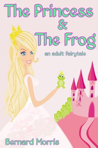 The Princess & The Frog: An Adult Fairy Tale (Kindle Edition)
